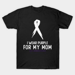 Alzheimer's Awareness I Wear Purple For My Mom Cute Purple T-Shirt